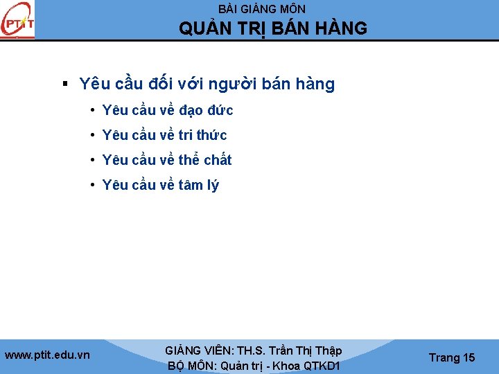 BÀI GIẢNG MÔN QUẢN TRỊ BÁN HÀNG § Yêu cầu đối với người bán