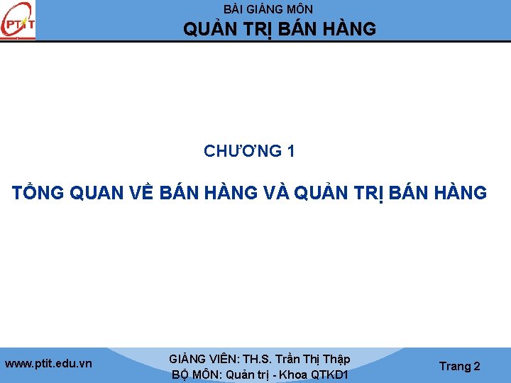 BÀI GIẢNG MÔN QUẢN TRỊ BÁN HÀNG CHƯƠNG 1 TỔNG QUAN VỀ BÁN HÀNG