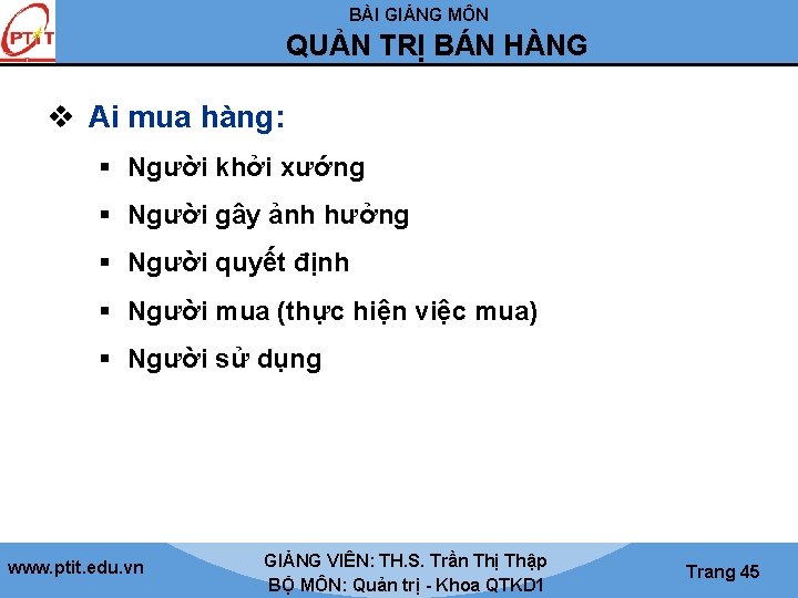 BÀI GIẢNG MÔN QUẢN TRỊ BÁN HÀNG v Ai mua hàng: § Người khởi