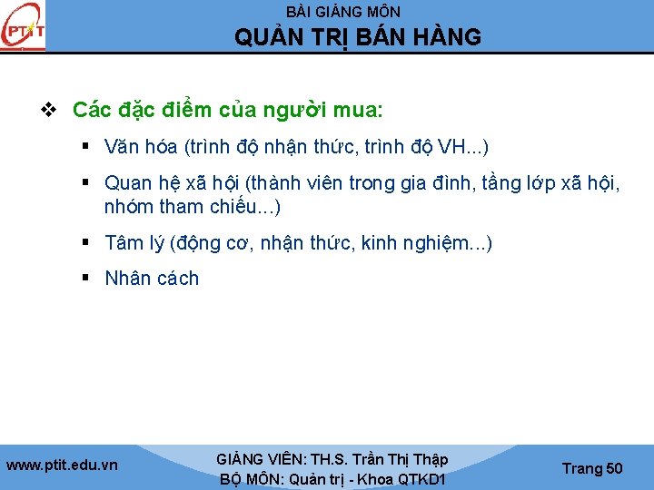 BÀI GIẢNG MÔN QUẢN TRỊ BÁN HÀNG v Các đặc điểm của người mua: