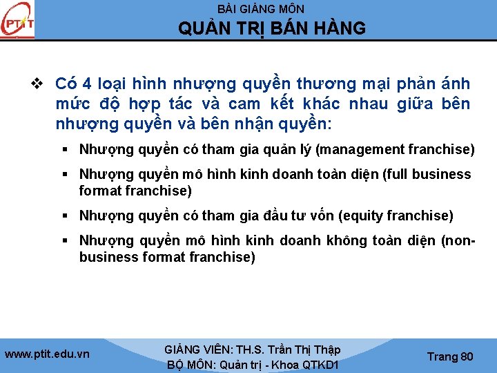 BÀI GIẢNG MÔN QUẢN TRỊ BÁN HÀNG v Có 4 loại hình nhượng quyền