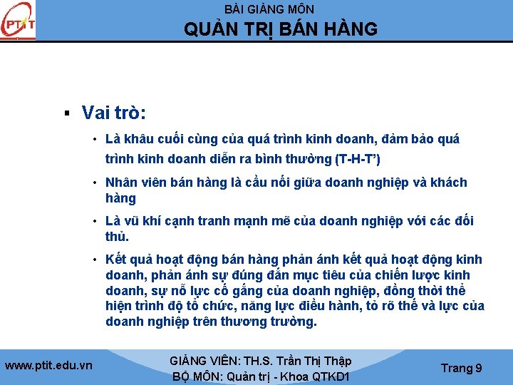 BÀI GIẢNG MÔN QUẢN TRỊ BÁN HÀNG § Vai trò: • Là khâu cuối