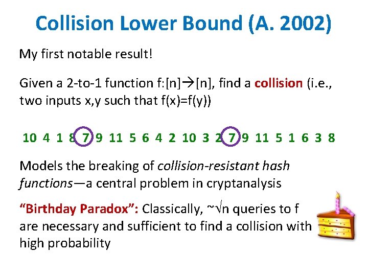Collision Lower Bound (A. 2002) My first notable result! Given a 2 -to-1 function