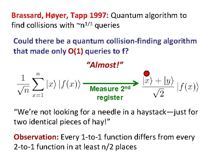 Brassard, Høyer, Tapp 1997: Quantum algorithm to find collisions with ~n 1/3 queries Could