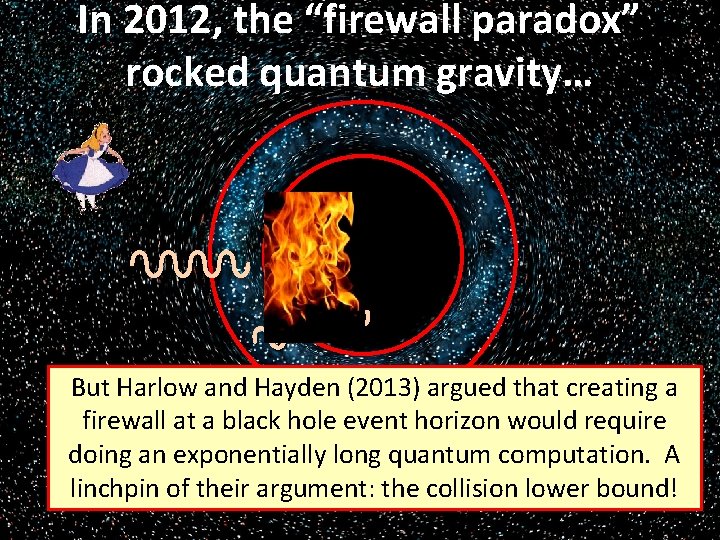 In 2012, the “firewall paradox” rocked quantum gravity… But Harlow and Hayden (2013) argued