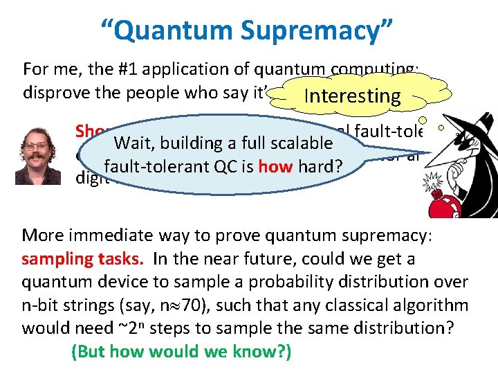 “Quantum Supremacy” For me, the #1 application of quantum computing: disprove the people who
