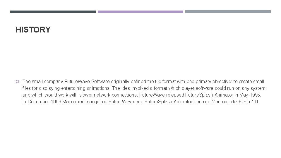 HISTORY The small company Future. Wave Software originally defined the file format with one