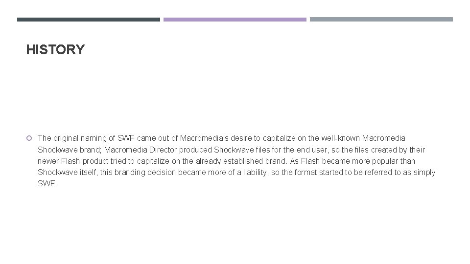 HISTORY The original naming of SWF came out of Macromedia's desire to capitalize on