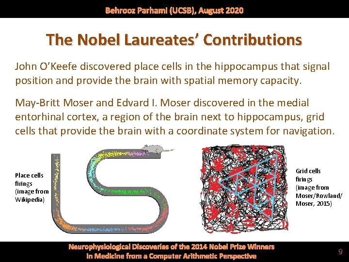 Behrooz Parhami (UCSB), August 2020 The Nobel Laureates’ Contributions John O’Keefe discovered place cells