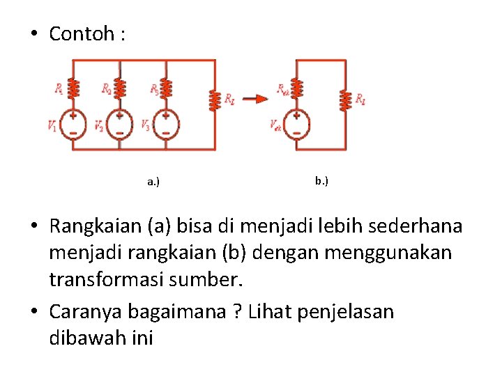  • Contoh : a. ) b. ) • Rangkaian (a) bisa di menjadi