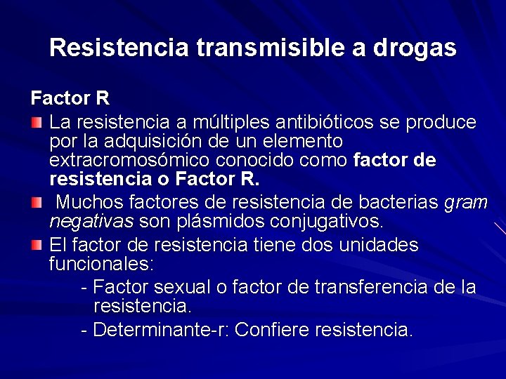 Resistencia transmisible a drogas Factor R La resistencia a múltiples antibióticos se produce por