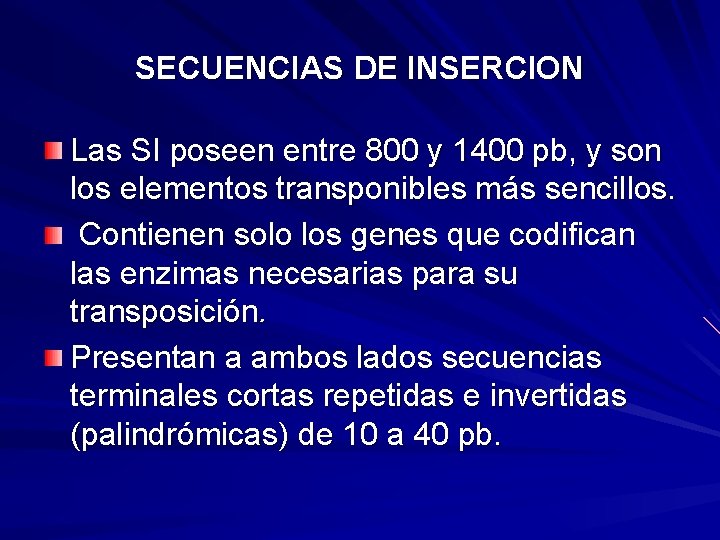 SECUENCIAS DE INSERCION Las SI poseen entre 800 y 1400 pb, y son los