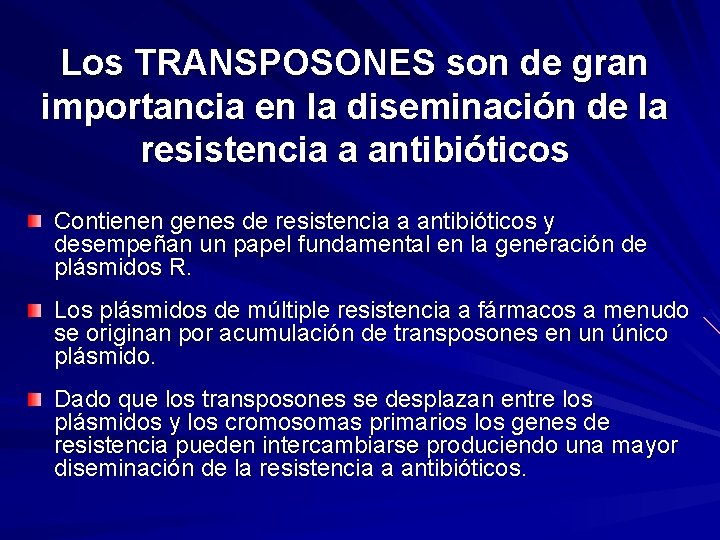 Los TRANSPOSONES son de gran importancia en la diseminación de la resistencia a antibióticos