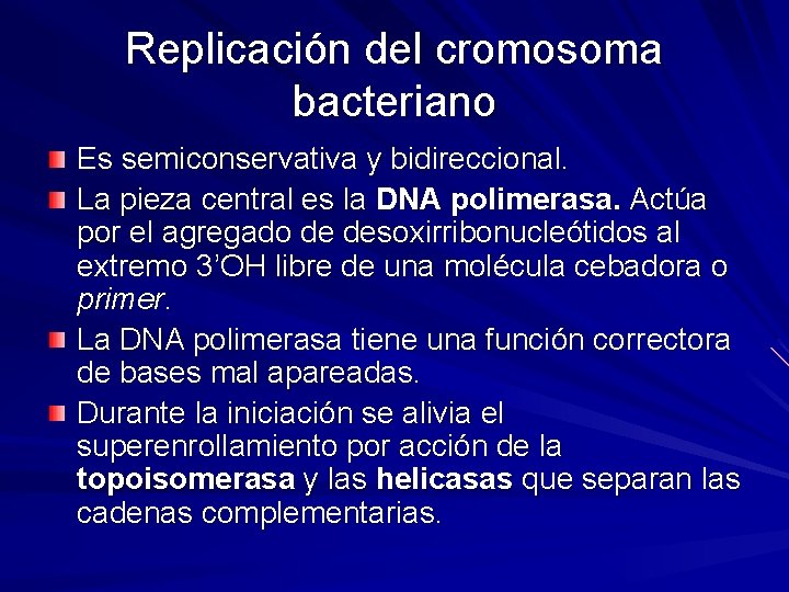 Replicación del cromosoma bacteriano Es semiconservativa y bidireccional. La pieza central es la DNA