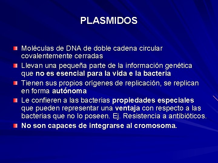 PLASMIDOS Moléculas de DNA de doble cadena circular covalentemente cerradas Llevan una pequeña parte