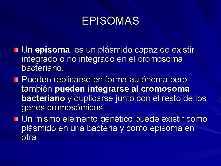 EPISOMAS Un episoma es un plásmido capaz de existir integrado o no integrado en