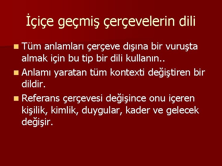 İçiçe geçmiş çerçevelerin dili n Tüm anlamları çerçeve dışına bir vuruşta almak için bu