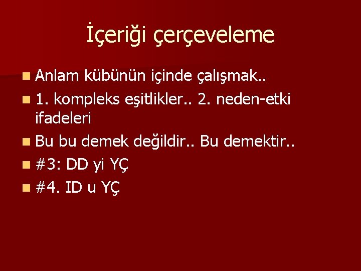 İçeriği çerçeveleme n Anlam kübünün içinde çalışmak. . n 1. kompleks eşitlikler. . 2.