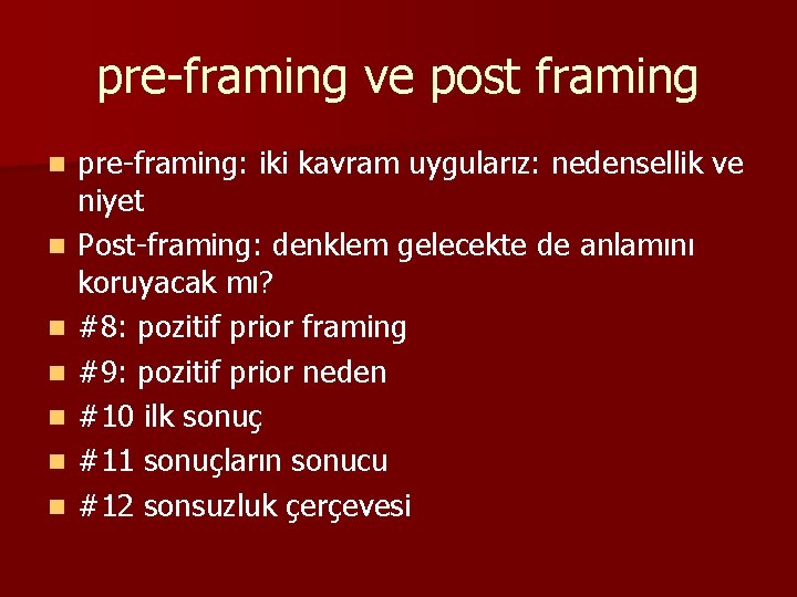 pre-framing ve post framing n n n n pre-framing: iki kavram uygularız: nedensellik ve