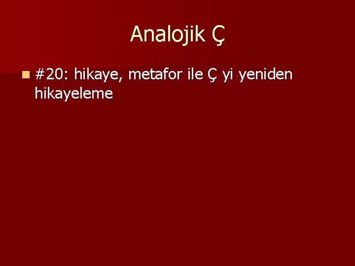 Analojik Ç n #20: hikaye, metafor ile Ç yi yeniden hikayeleme 