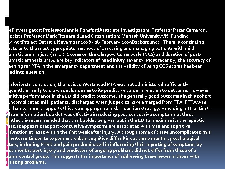 Chief Investigator: Professor Jennie Ponsford. Associate Investigators: Professor Peter Cameron, Associate Professor Mark Fitzgerald.