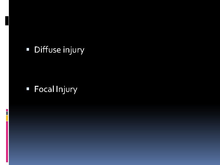  Diffuse injury Focal Injury 