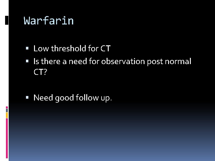 Warfarin Low threshold for CT Is there a need for observation post normal CT?