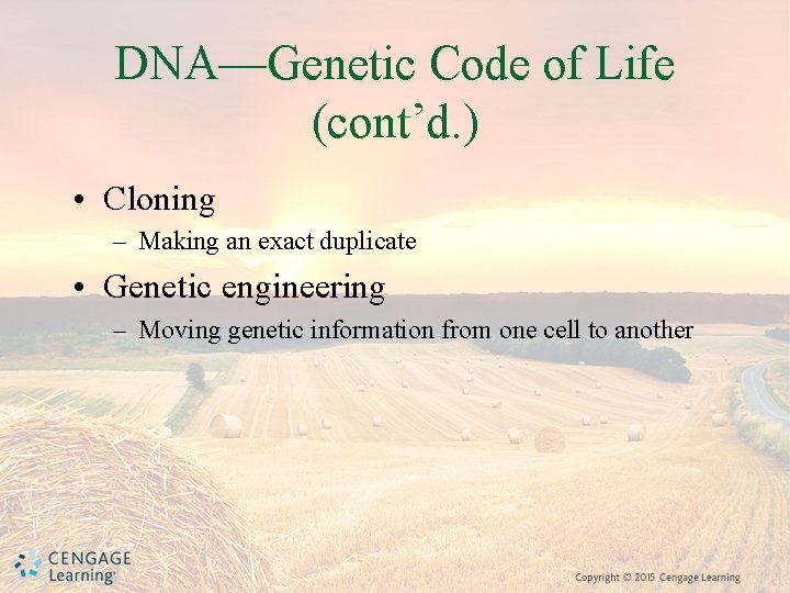 DNA—Genetic Code of Life (cont’d. ) • Cloning – Making an exact duplicate •