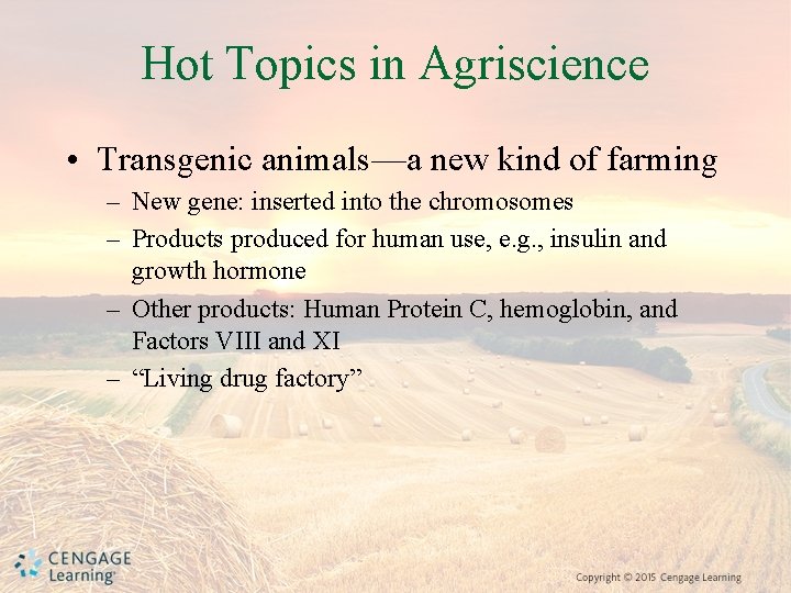 Hot Topics in Agriscience • Transgenic animals—a new kind of farming – New gene: