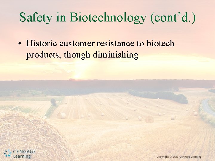 Safety in Biotechnology (cont’d. ) • Historic customer resistance to biotech products, though diminishing