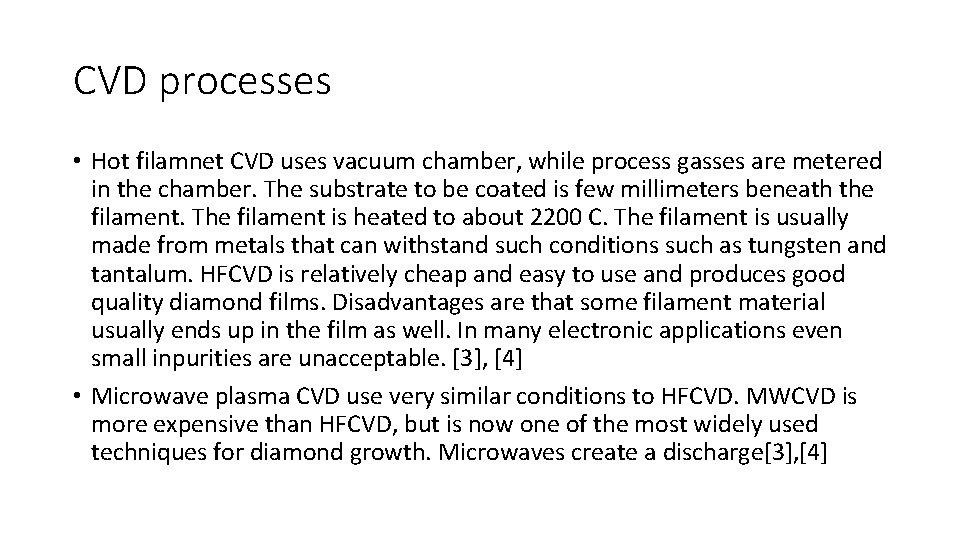 CVD processes • Hot filamnet CVD uses vacuum chamber, while process gasses are metered CVD processes • Hot filamnet CVD uses vacuum chamber, while process gasses are metered