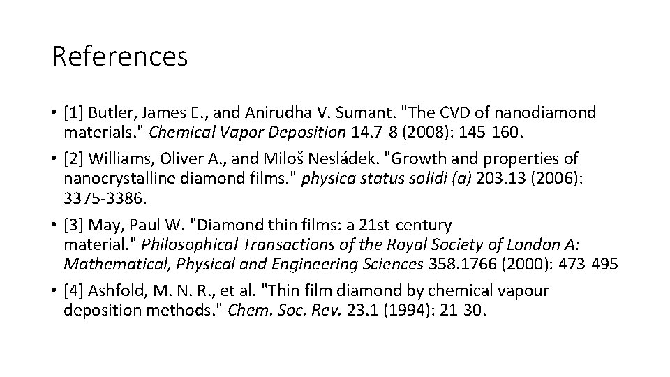 References • [1] Butler, James E. , and Anirudha V. Sumant. "The CVD of