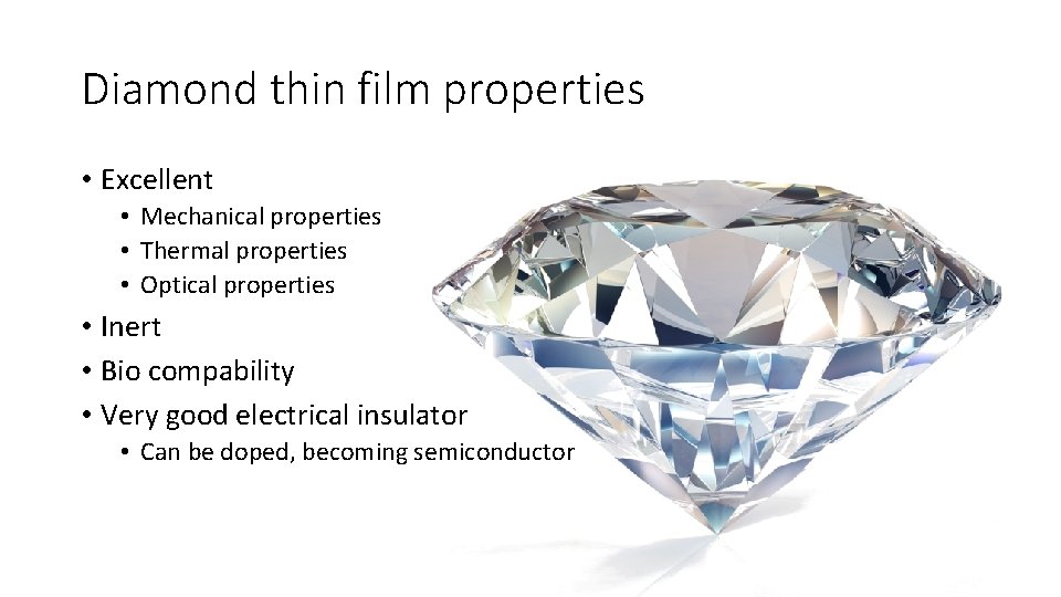 Diamond thin film properties • Excellent • Mechanical properties • Thermal properties • Optical Diamond thin film properties • Excellent • Mechanical properties • Thermal properties • Optical