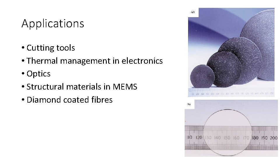 Applications • Cutting tools • Thermal management in electronics • Optics • Structural materials Applications • Cutting tools • Thermal management in electronics • Optics • Structural materials