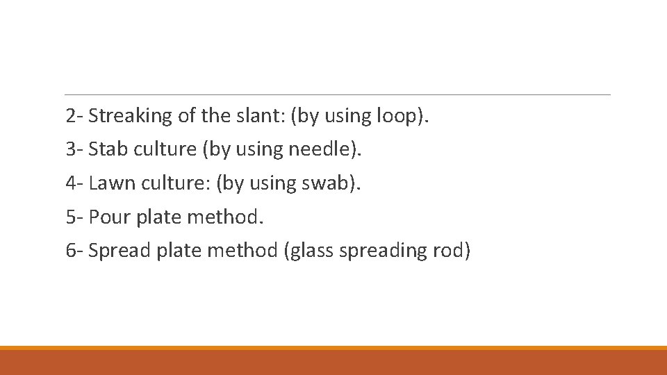 2 - Streaking of the slant: (by using loop). 3 - Stab culture (by