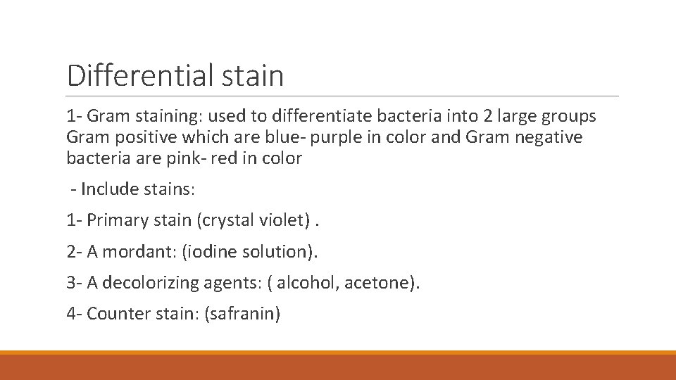 Differential stain 1 - Gram staining: used to differentiate bacteria into 2 large groups