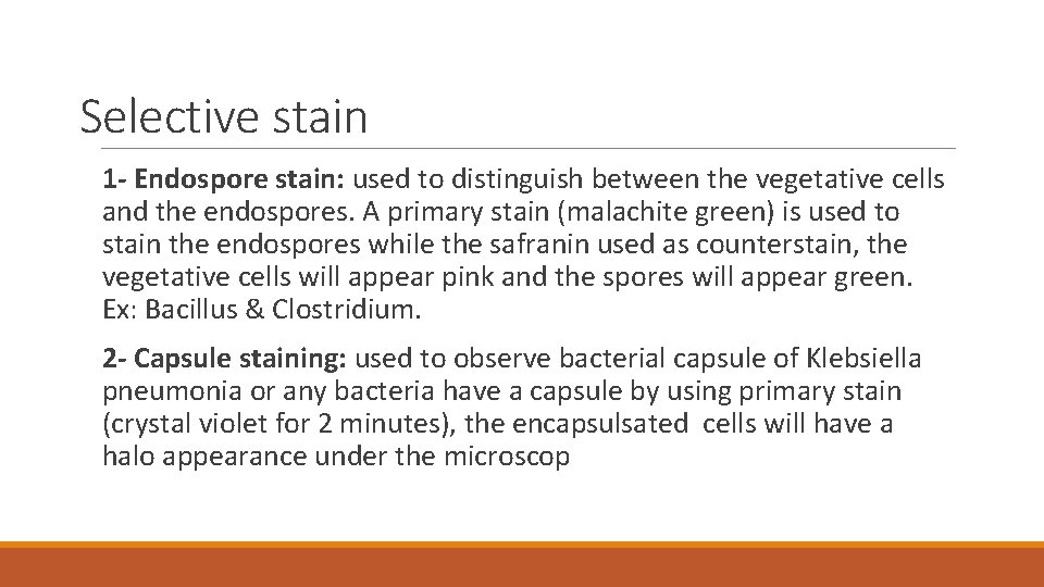 Selective stain 1 - Endospore stain: used to distinguish between the vegetative cells and
