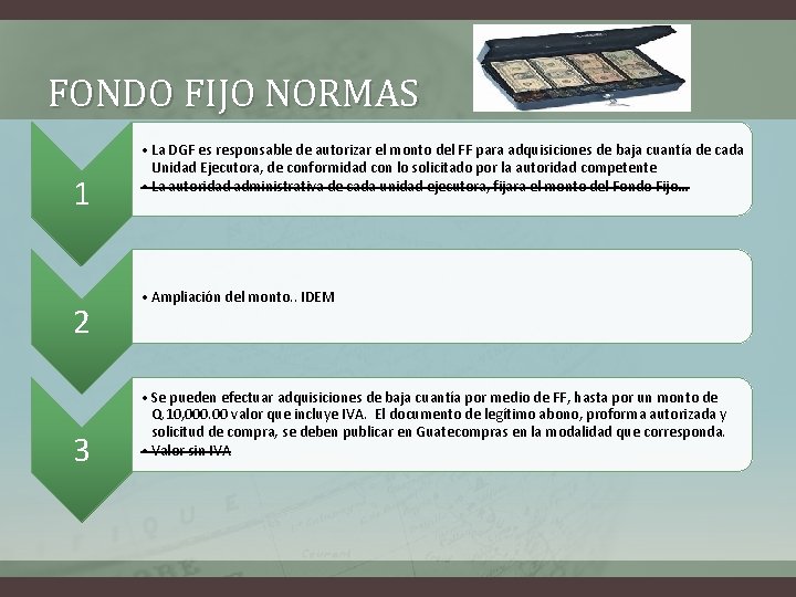 FONDO FIJO NORMAS 1 2 3 • La DGF es responsable de autorizar el