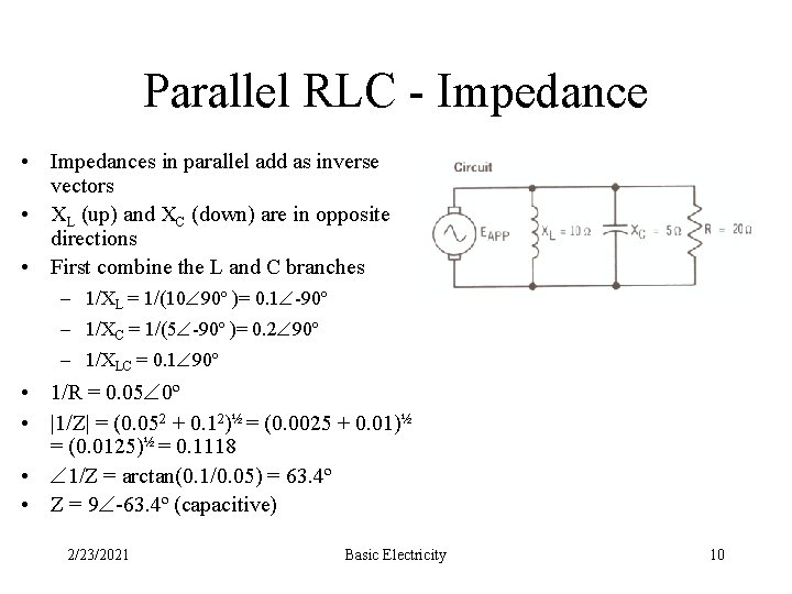Parallel RLC - Impedance • Impedances in parallel add as inverse vectors • XL
