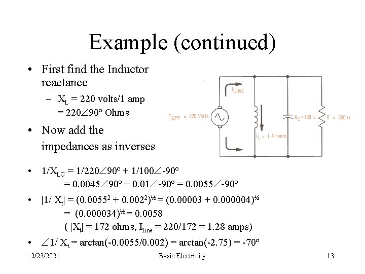 Example (continued) • First find the Inductor reactance – XL = 220 volts/1 amp