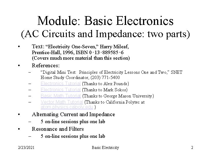 Module: Basic Electronics (AC Circuits and Impedance: two parts) • Text: “Electricity One-Seven, ”