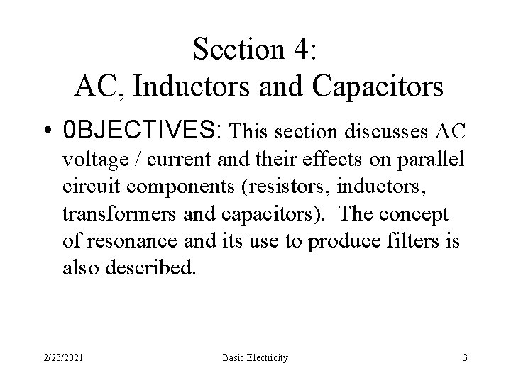 Section 4: AC, Inductors and Capacitors • 0 BJECTIVES: This section discusses AC voltage