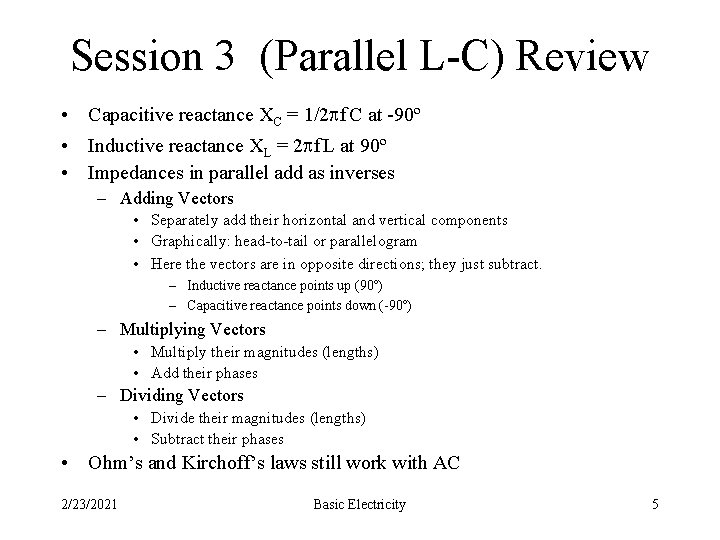 Session 3 (Parallel L-C) Review • Capacitive reactance XC = 1/2 f C at