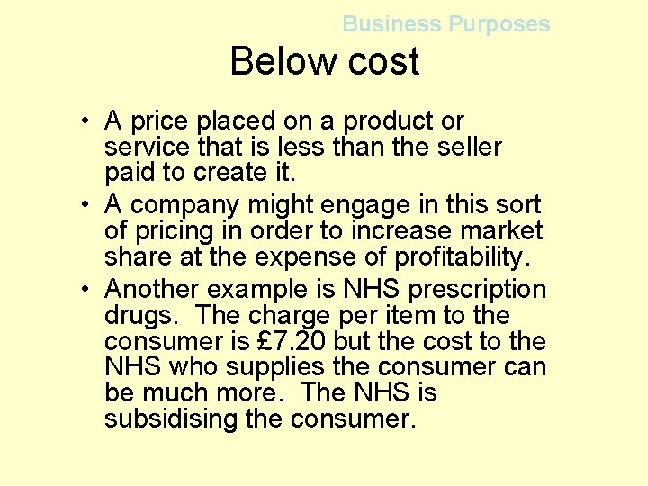 Business Purposes Below cost • A price placed on a product or service that