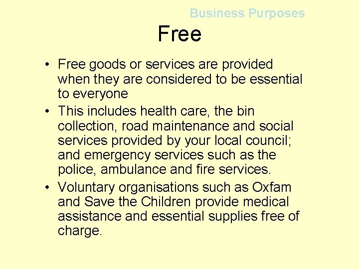 Business Purposes Free • Free goods or services are provided when they are considered