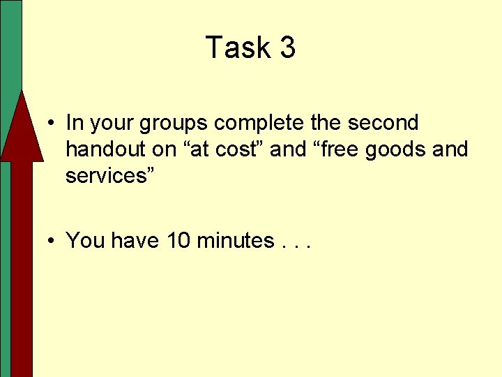 Task 3 • In your groups complete the second handout on “at cost” and