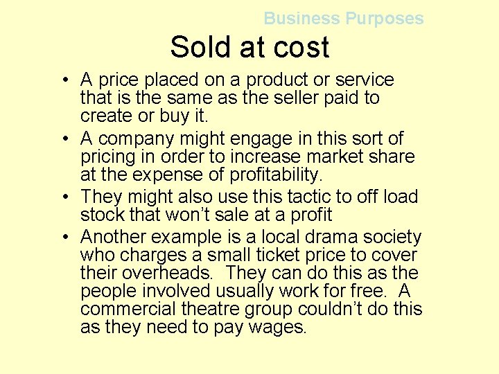 Business Purposes Sold at cost • A price placed on a product or service