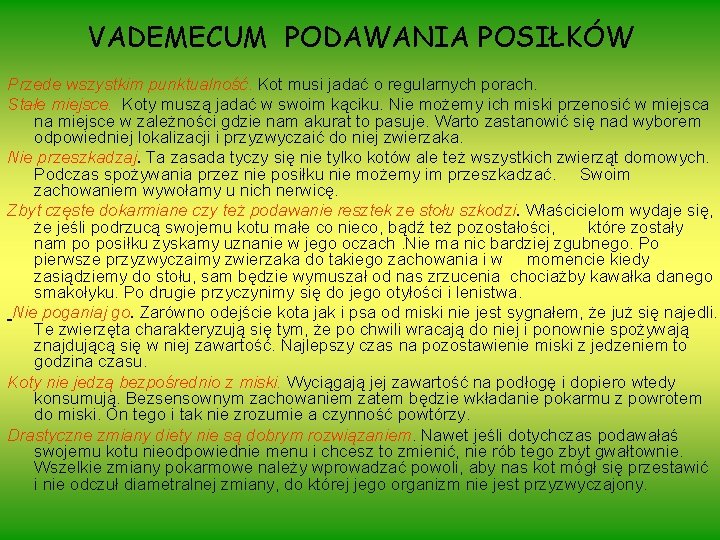 VADEMECUM PODAWANIA POSIŁKÓW Przede wszystkim punktualność. Kot musi jadać o regularnych porach. Stałe miejsce.