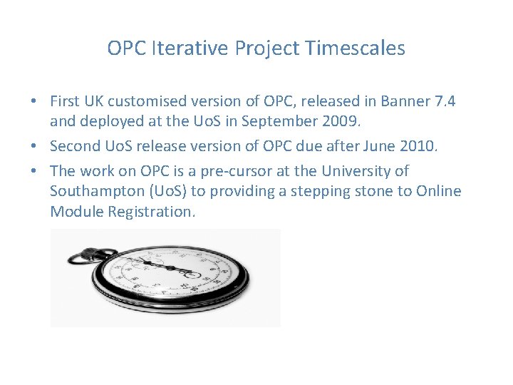OPC Iterative Project Timescales • First UK customised version of OPC, released in Banner OPC Iterative Project Timescales • First UK customised version of OPC, released in Banner