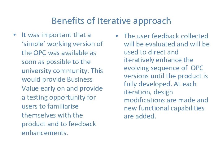 Benefits of Iterative approach • It was important that a ‘simple’ working version of Benefits of Iterative approach • It was important that a ‘simple’ working version of